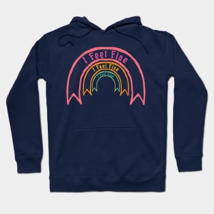 I Feel Fine Hoodie